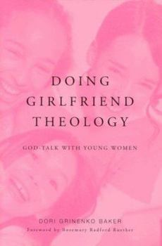 Paperback Doing Girlfriend Theology: God-Talk with Young Women Book