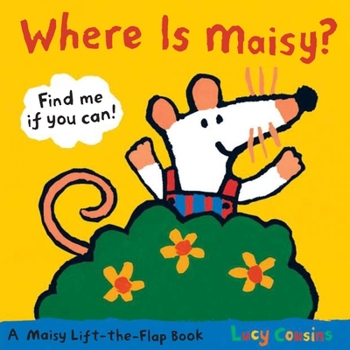 Where Is Maisy?: A Lift-the-Flap Book (Maisy) - Book  of the Maisy