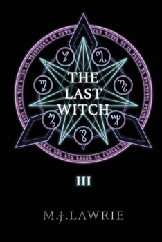 The Last Witch: Volume Three - Book #3 of the Last Witch