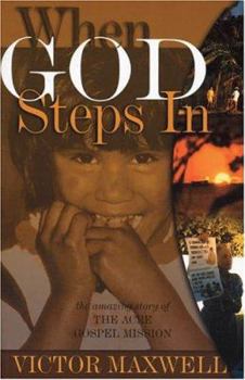 Paperback When God Steps in: The Amazing Story of the Acre Gospel Mission Book