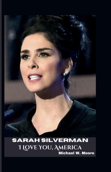 SARAH SILVERMAN: I Love You, America