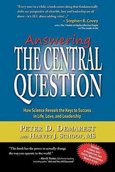 Paperback Answering The Central Question: How Science Reveals the Keys to Success in Life, Love, and Leadership Book