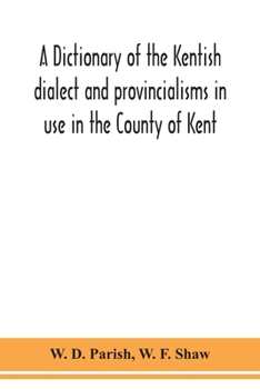 Paperback A dictionary of the Kentish dialect and provincialisms in use in the County of Kent Book