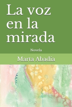 Paperback La voz en la mirada: Novela [Spanish] Book