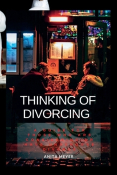 Paperback Thinking Of Divorcing: A Guide for Those Who Are Considering or Have Undergone Divorce Book