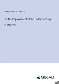 Paperback On the Improvement of the Understanding: in large print Book