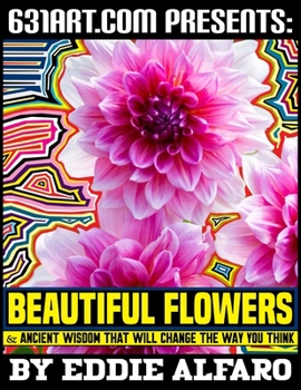 Paperback Beautiful Flowers: and Ancient Wisdom That Will Change the Way You Think Book