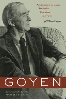 Hardcover Goyen: Autobiographical Essays, Notebooks, Evocations, Interviews Book