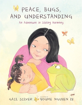 Hardcover Peace, Bugs, and Understanding: An Adventure in Sibling Harmony Book