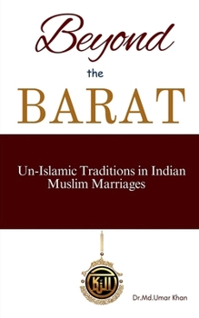 Paperback Beyond The Barat: Un-Islamic Traditions in Indian Muslim Marriages Book