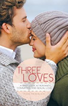 Paperback Three Loves: A Brief Look at Romantic, Committed, and Sexual Love Book