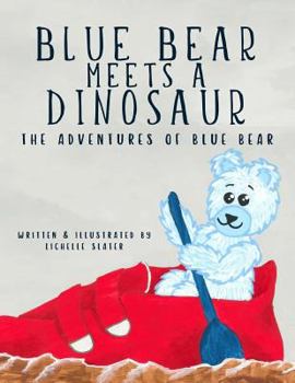 Paperback Blue Bear Meets a Dinosaur: Adventures of Blue Bear Book