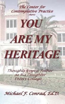 Paperback You Are My Heritage: Thoughts From A Father As His Daughter Enters College Book