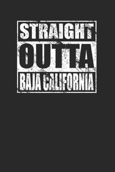 Straight Outta Baja California 120 Page Notebook Lined Journal for Mexico Pride