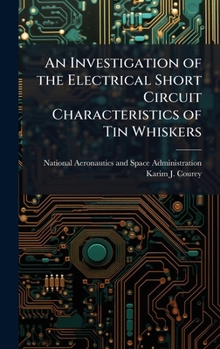 An Investigation of the Electrical Short Circuit Characteristics of Tin Whiskers