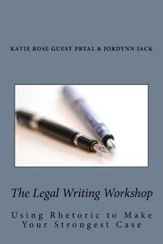 Paperback The Legal Writing Workshop: Using Rhetoric to Make Your Strongest Case Book