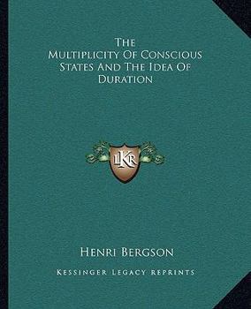 Paperback The Multiplicity Of Conscious States And The Idea Of Duration Book