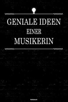 Geniale Ideen einer Musikerin Notizbuch: Musikerin Journal DIN A5 liniert 120 Seiten Geschenk (German Edition)