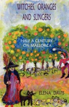 Paperback Witches, Oranges and Slingers: Half a Century on Mallorca Book