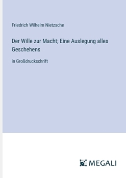 Paperback Der Wille zur Macht; Eine Auslegung alles Geschehens: in Großdruckschrift [German] Book