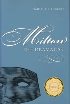 Hardcover Milton the Dramatist (Medieval & Renaissance Literary Studies) Book