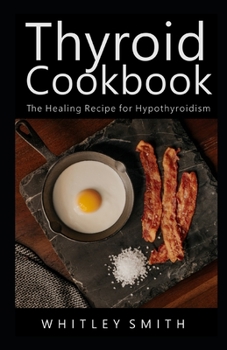 Paperback Thyroid Cookbook: The Healing Recipes for Hypothyroidism Book