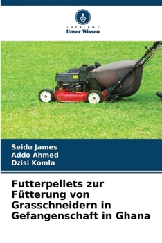 Paperback Futterpellets zur Fütterung von Grasschneidern in Gefangenschaft in Ghana [German] Book