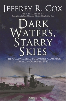 Paperback Dark Waters, Starry Skies: The Guadalcanal-Solomons Campaign, March-October 1943 Book