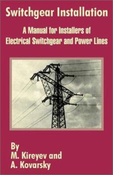Paperback Switchgear Installation: A Manual for Installers of Electrical Switchgear and Power Lines Book