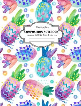 Composition Notebook College Ruled Pineapples: College Ruled and 120 Lined pages notebook
