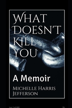 Paperback What Doesn't Kill You: A Memoir: A Memoir Book
