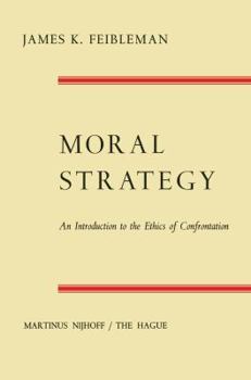 Paperback Moral Strategy: An Introduction to the Ethics of Confrontation Book