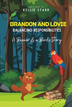 Paperback Brandon and Lovie: Balancing Responsibilities - A Beaver and A Bird's Story Book