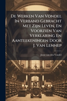 Paperback De Werken Van Vondel In Verband Gebracht Met Zijn Leven, En Voorzien Van Verklaring En Aanteekeningen Door J. Van Lennep Book