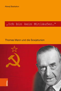 Hardcover Ich Bin Kein Mitlaufer: Thomas Mann Und Die Sowjetunion [German] Book