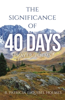 Paperback The Significance of 40 Days: Prayer/Poems Book