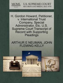 Paperback H. Gordon Howard, Petitioner, V. International Trust Company, Special Administrator, Etc. U.S. Supreme Court Transcript of Record with Supporting Plea Book