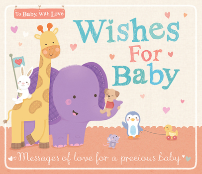 Hardcover Wishes for Baby: Messages of Love for a Precious Baby Book