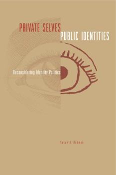 Hardcover Private Selves, Public Identities: Reconsidering Identity Politics Book