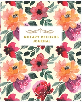 Paperback Notary Records Journal: Notary Journal: Public Record Book: Pretty Floral Notary Log Book: Official Notary Journal- Public Notary Records Book