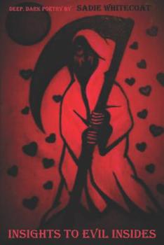 Paperback Insights To Evil Insides: Deep Dark Poetry Book
