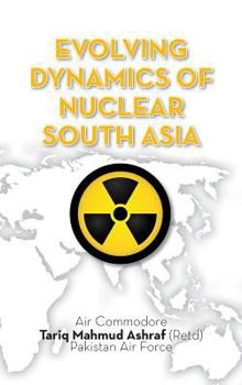 Hardcover Evolving Dynamics of Nuclear South Asia Book