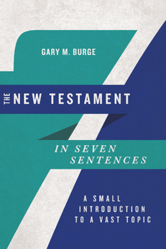 Paperback The New Testament in Seven Sentences: A Small Introduction to a Vast Topic Book