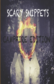 Paperback Scary Snippets: Campfire Edition Book