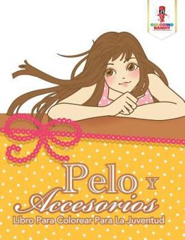 Paperback Pelo Y Accesorios: Libro Para Colorear Para La Juventud [Spanish] Book