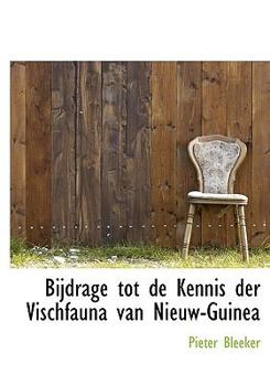 Hardcover Bijdrage Tot de Kennis Der Vischfauna Van Nieuw-Guinea [Dutch] Book