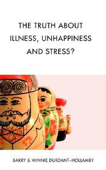 Paperback The Truth about Illness, Unhappiness and Stress? Book