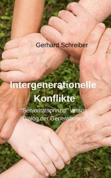 Paperback Intergenerationelle Konflikte: unter dem Gesichtspunkt "Seniorit?tsprinzip" versus "Dialog der Generationen" [German] Book