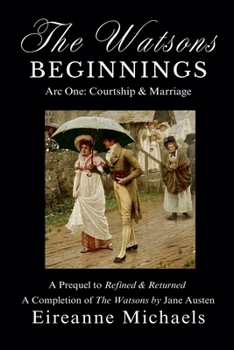 Arc One: Courtship and Marriage : The Watsons Beginnings