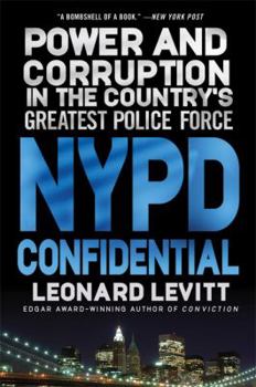 NYPD Confidential: Power and Corruption in the Country's Greatest Police Force